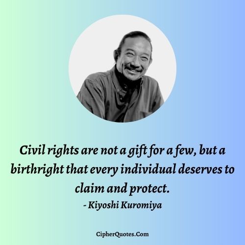 kiyoshi kuromiya quotes on civil rights